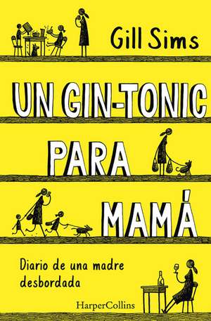 Un gin-tonic para mamá (Why Mommy Drinks - Spanish Edition) de Gill Sims