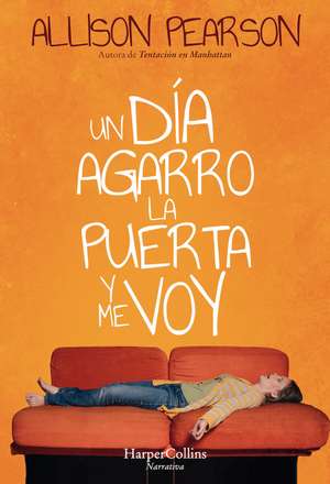 Un día agarro la puerta y me voy (How Hard Can it Be? - Spanish Edition) de Allison Pearson