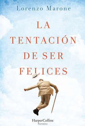 La tentación de ser felices (The Temptation to Be Happy - Spanish Edition) de Lorenzo Marone