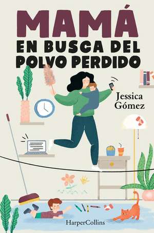 Mamá en busca del polvo perdido (Mommy in Search for the Lost Screw - Spanish Ed de Jessica Gómez