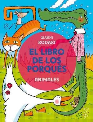 Libro de Los Porques, El. Animales de Gianni Rodari