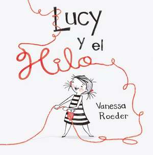 Lucy Y El Hilo de Vanessa Roeder