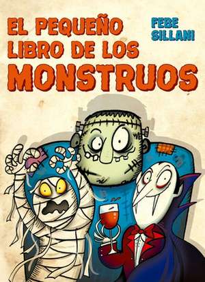 El Pequeno Libro de Los Monstruos de Febe Sillani