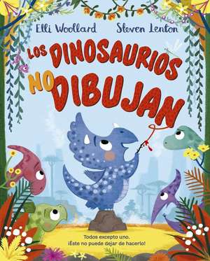 Los Dinosaurios No Dibujan de Elli Woollard