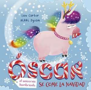 Oscar (El Unicornio Hambriento) Se Come La Navidad de Lou Carter