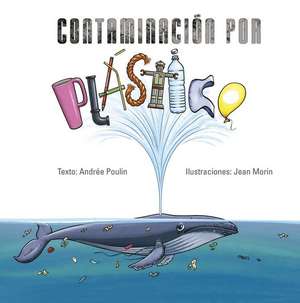 Contaminacion Por Plastico de Andree Poulin