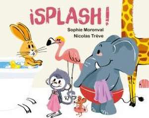 Splash! de Sophie Moronval