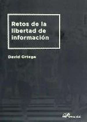 Retos de la libertad de información de David Ortega Gutiérrez