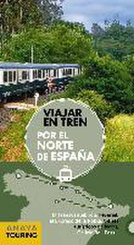 Viajar en tren por el norte de España de José Paz Saz