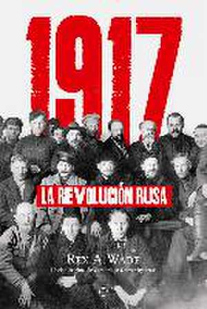 1917 : la Revolución rusa de Rex A. Wade