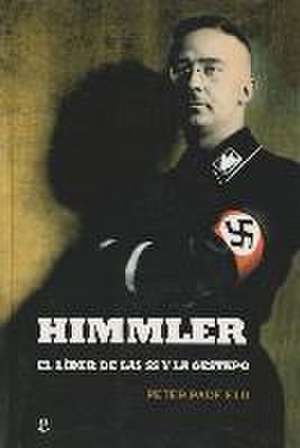 Himmler : el líder de las SS y la Gestapo de Peter Padfield