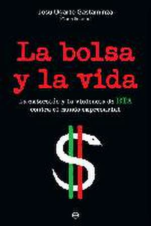 La bolsa y la vida : la extorsión y la violencia de ETA contra el mundo empresarial de Martín . . . [et al. Alonso Zarza