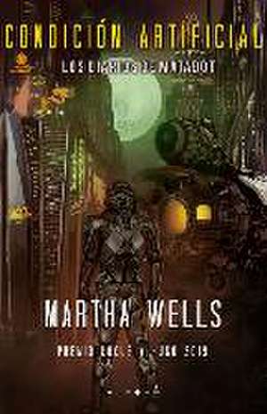 Condición artificial : los diarios de Matabot de Martha Wells