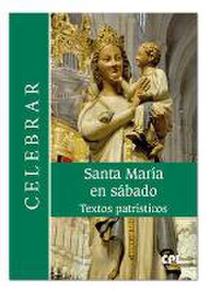 Santa María en sábado : textos patrísticos de Centre de Pastoral Litúrgica