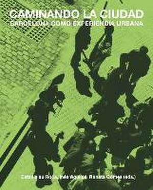 Caminando la ciudad : Barcelona como experiencia urbana de Estanislau Roca