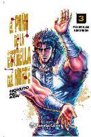 El puño de la Estrella del Norte (Hokuto No Ken) 3 de Buronson