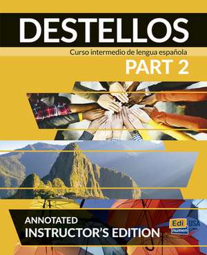 DESTELLOS Part 2 - Teacher Print Edition plus Online Premium access (AIE Book + ELEteca + OW + Std. eBook + AIE eBook) de Celia Meana