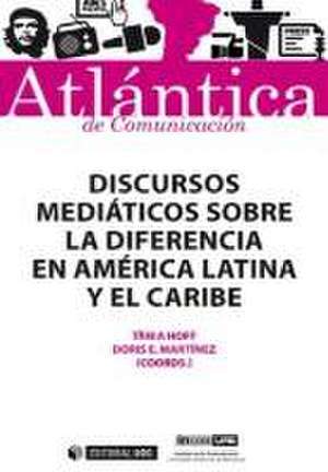 Discursos mediáticos sobre la diferencia en América Latina y el Caribe de Tânia Hoff