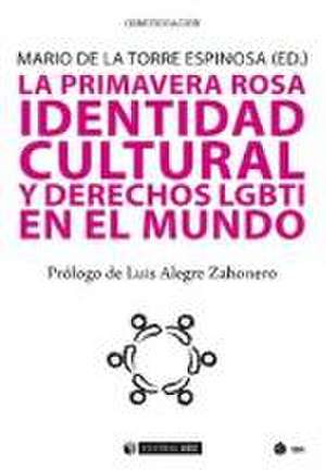 La primavera rosa : identidad cultural y derechos humanos LGBTI en el mundo de Mario de la Torre Espinosa