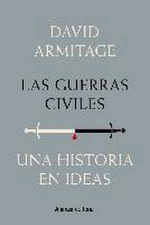 Las guerras civiles : una historia en ideas de David Armitage