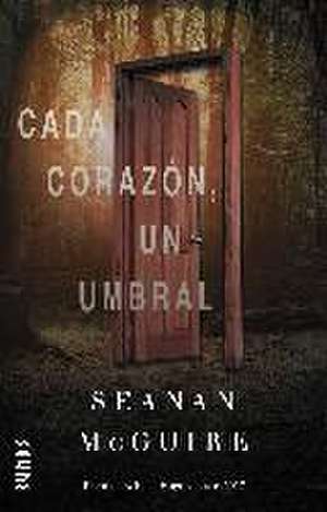 Cada corazón, un umbral de Seanan Mcguire