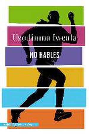 No hables de Uzodinma Iweala