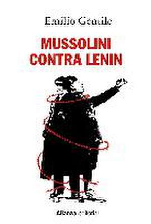 Mussolini contra Lenin de Emilio Gentile