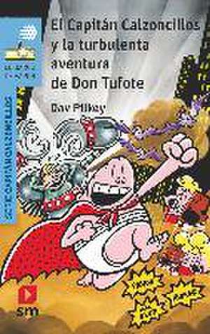 El Capitán Calzoncillos y la turbulenta aventura de Don Tufote de Dav Pilkey