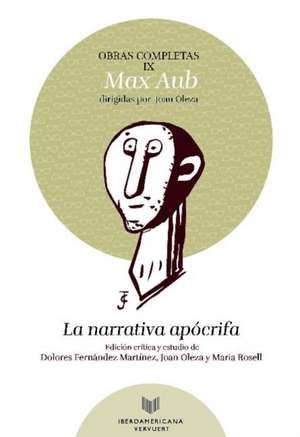 Obras completas IX : la narrativa apócrifa de Max Aub