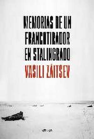 Memorias de un francotirador en Stalingrado de Vasili Záitsev