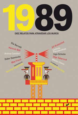 1989: Diez Relatos Para Atravesar los Muros de Michael Reynolds