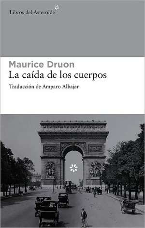 La Caida de Los Cuerpos de Maurice Druon