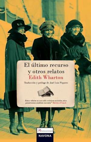 El Ultimo Recurso/El Angel de la Tumba/Los Otros Dos/Xingu/Autres Temps... = The Last Asset/The Angel at the Grave/The Other Two/Xingu/Autres Temps.. de Edith Wharton