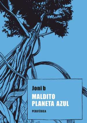 Maldito Planeta Azul de Joni B