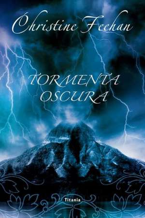 Tormenta Oscura = Dark Storm de Christine Feehan