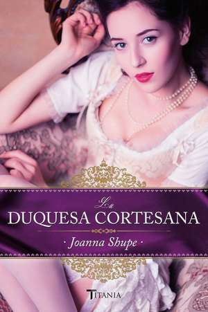 La Duquesa Cortesana de Joanna Shupe