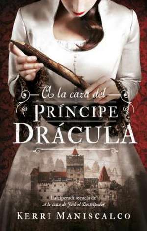 a la Caza del Principe Dracula de Kerri Maniscalco