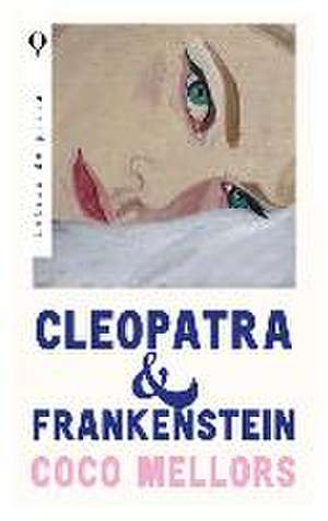 Cleopatra Y Frankenstein de Coco Mellors