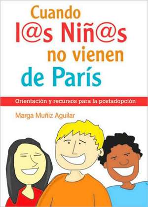 Cuando Los Ninos No Vienen de Paris de Marga Muniz Aguilar