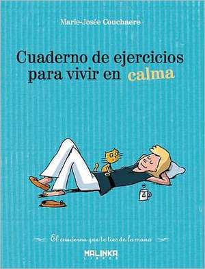 Cuaderno de Ejercicios Para Vivir En Calma de Marie-Josee Couchaere