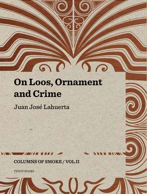 On Loos, Ornament and Crime – Columns of Smoke: Volume II de Juan José Lahuerta