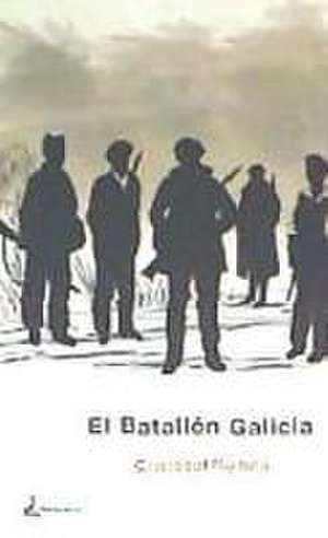 El batallón Galicia de Cristóbal Ruitiña Testa