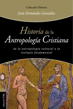 Historia de la antropología cristiana de Jesús Fernández González