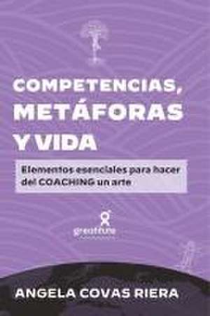 Competencias, metáforas y vida de Angela Covas Riera