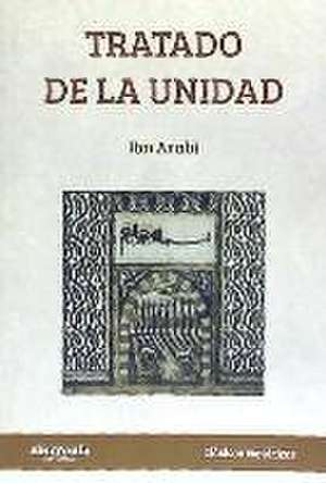 Tratado de la unidad de Muhyi L-Din Ibn °Arabi