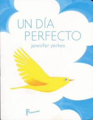 Un Dia Perfecto de Jennifer Yerkes