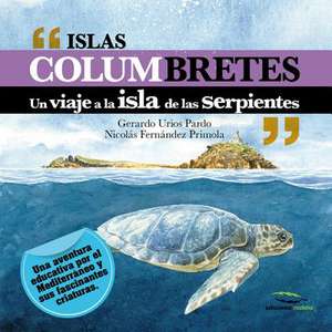 Islas Columbretes: Un Viaje a la Isla de Las Serpientes de Gerardo Urios Pardo