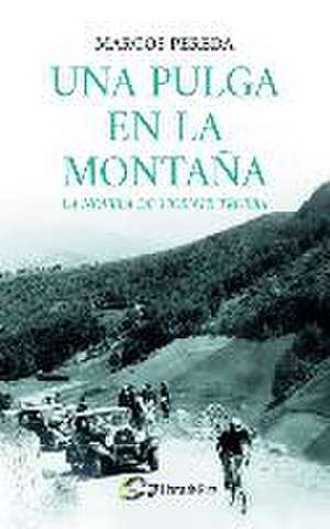 Una pulga en la montaña : la novela de Vicente Trueba de Marcos Pereda Herrera