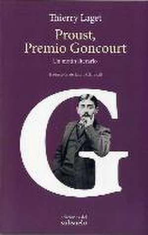 Proust, Premio Goncourt : un motín literario de Thierry Laget