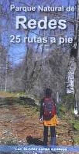 Parque Natural de Redes : 25 rutas a pie : con 16 rutas cortas o paseos de Alberto Álvarez